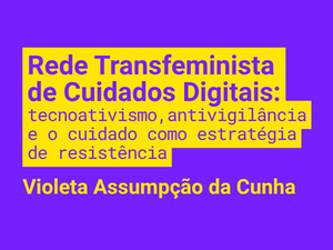 Rede Transfeminista de Cuidados Digitais - violeta cunha